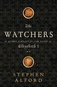 The Watchers, A Secret History of the Reign of Elizabeth I - Stephen Alford