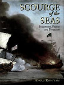 Scourge of the Seas, Buccaneers, Pirates and Privateers - Angus Konstam