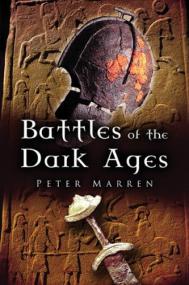 Battles of the Dark Ages, British Battlefields AD 410 to 1065 - Peter Marren