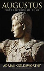 Augustus, First Emperor of Rome - Adrian Goldsworthy