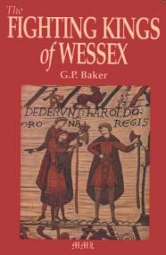 The Fighting Kings of Wessex - George Philip Baker