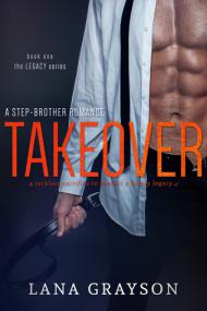 Takeover - A Step-Brother Romance (Legacy, 1) by Lana Grayson  mobi