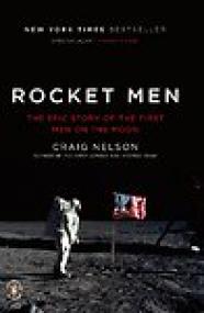Rocket Men, The Epic Story of the First Man on the Moon - Craig Nelson