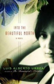 Luis Alberto Urrea_Into the Beautiful North (Contemp  Fict ) EPUB + MOBI