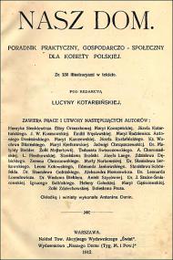 Lucyna KotarbiÅ„ska - Nasz dom  Poradnik praktyczny, gospodarczo-spoÅ‚eczny dla kobiety polskiej (1912)