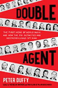 Double Agent, The First Hero of World War II and How the FBI Outwitted and Destroyed a Nazi Spy Ring - Peter Duffy