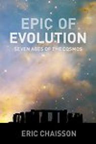Epic of Evolution, Seven Ages of the Cosmos - Eric Chaisson