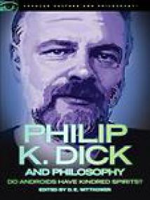 D  E  Wittkower_Philip K  Dick and Philosophy Do Androids Have Kindred Spirits_EPUB + MOBI