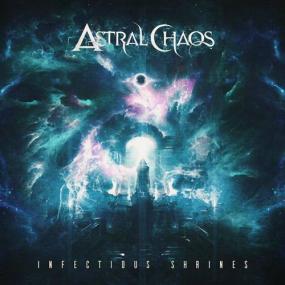 Astral Chaos - Infectious Shrines <span style=color:#777>(2021)</span> 320