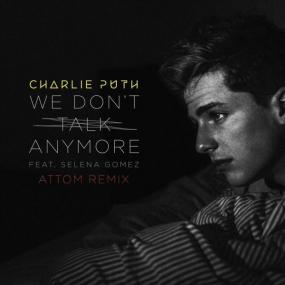 Charlie Puth ft  Selena Gomez - We Don't Talk Anymore (Remixes)<span style=color:#777> 2016</span>