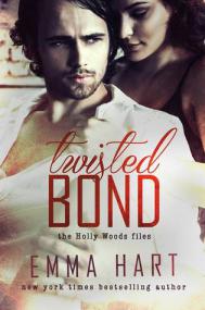 Twisted Bond (The Hollywood Files #1) by Emma Hart