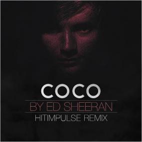 Ed Sheeran - I'm In Love With The Coco (HitImpulse Remix)