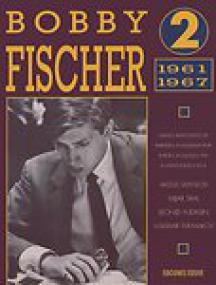 Bobby Fischer volume 2,<span style=color:#777> 1961</span>-1967 - Smyslov, Tahl, Yudasin, Tukmakov djvu