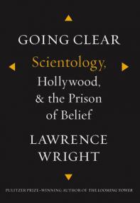 Going Clear- Scientology, Hollywood, and the Prison of Belief by Lawrence Wright (epub & mobi)  [BÐ¯]