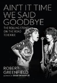 Robert Greenfield_Ain't It Time We Said Goodbye_ The Rolling Stones on the Road to Exile (EPUB + MOBI)