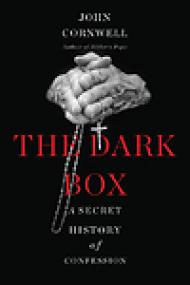 The Dark Box, A Secret History of Confession - John Cornwell