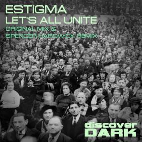 Estigma - Let's All Unite (Spencer Hardwick Remix)