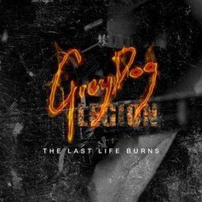 GreyDog Legion - The Last Life Burns <span style=color:#777>(2015)</span>