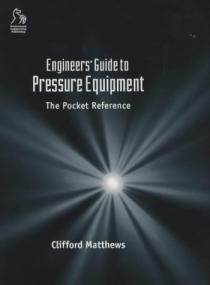 Engineers Guide to Pressure Equipment - The Pocket Reference - Clifford Matthews <span style=color:#777>(2001)</span>