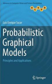 Luis Enrique Sucar - Probabilistic Graphical Models Principles and Applications (Advances in Computer Vision and Pattern Recognition)