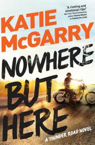 Katie McGarry - Nowhere but Here (Thunder Road #1)