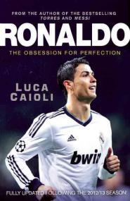 Ronaldo The Obsession For Perfection by Luca Caioli (New Edition)
