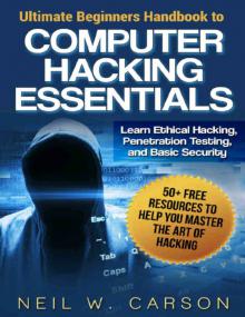 Ultimate Beginners Handbook to Computer Hacking Essentials + Learn ethical Hacking Penetration Testing and basic Security<span style=color:#777> 2015</span>