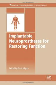 Implantable Neuroprostheses for Restoring Function - Woodhead Publishing Series in Biomaterials No  96 [2015]