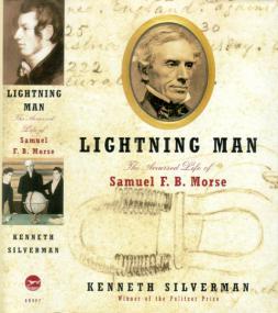 Lightning Man, The Accursed Life of Samuel FB Morse - Kenneth Silverman