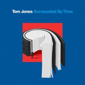 Tom Jones - Surrounded By Time <span style=color:#777>(2021)</span>