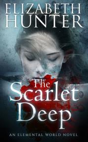 Elizabeth Hunter - The Scarlet Deep (Elemental World #3)