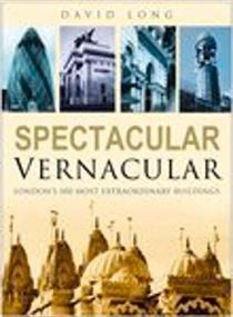 Spectacular Vernacular - London's 100 Most Extraordinary Buildings