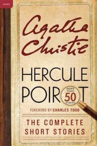 Christie, Agatha-Hercule Poirot_ The Complete Short Stories_ A Hercule Poirot Collection With Foreword by Charles Todd