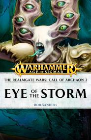 Warhammer - Age of Sigmar Short Story - The Realmgate Wars - Call of Archaon 2 - Eye of the Storm by Rob Sanders