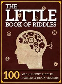 The Little Book of Riddles - 100 Magnificent Riddles, Puzzles and Brain Teasers for Kids