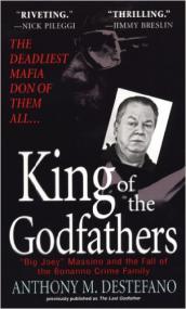 Anthony DeStefano - King of the Godfathers - Joseph Massino and the Fall of the Bonanno Crime Family