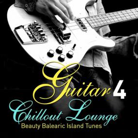 VA - Guitar Chill Out Lounge Vol 4 (Beauty Balearic Island Tunes)<span style=color:#777> 2015</span> MP3
