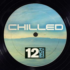 VA - 12 Inch Dance - Chilled <span style=color:#777>(2015)</span>