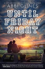 Abbi Glines - Until Friday Night (The Field Party #1)