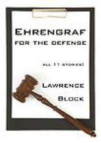 Lawrence Block_Ehrengraf for the Defense #1-11 (Mystery; Shorts) EPUB+MOBI