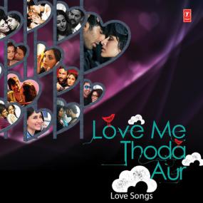 Love Me Thoda Aur ~ Love Songs ~ Hindi~2014 ~ Mp3 ~ VBR ~ [kajal]