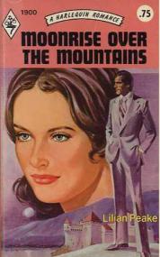 Lilian Peake - [Harlequin Romance 1900, MB-1004] - Moonrise Over the Mountains ( Harlequin)