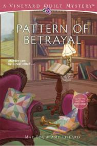 Mae Fox - [Vineyard Quilt Mystery 02] - Pattern of Betrayal - Amy Lillard (epub)