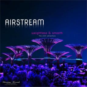 Airstream -<span style=color:#777> 2021</span> - Weightless & Smooth - The Chill Adventure [FLAC]