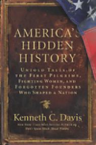 America's Hidden History, Untold Tales of the First Pilgrims, Fighting Women and Forgotten Founders Who Shaped a Nation - Kenneth C Davis