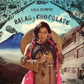 [Latin] Lila Downs - Balas y Chocolate<span style=color:#777> 2015</span> (Jamal The Moroccan)