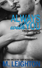 Always With You Part Two (The Bad Boys Book 4 2) by M  Leighton  [BÐ¯]