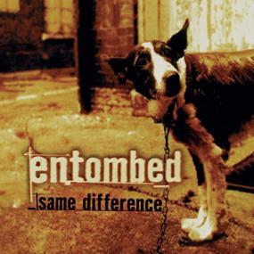 Entombed - Same Difference -<span style=color:#777> 1998</span> [FLAC] [RLG]