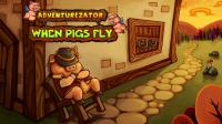 Adventurezator - When Pigs Fly