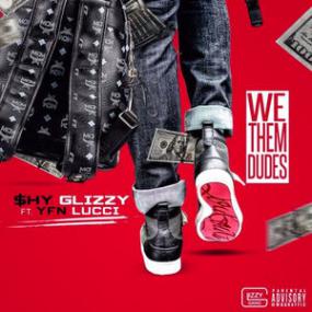 Shy Glizzy ft YFN Lucci - We Them Dudes - HipHopEarly t28594